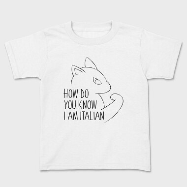 How Do You Know I Am Italian, Kids' T-Shirt
