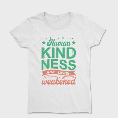 Human Kindness, Women's T-Shirt