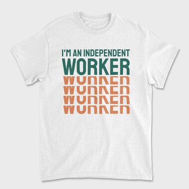 Im an Independent Worker, Unisex Men's T-Shirt