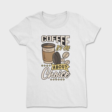 Its All About Choice, Women's T-Shirt
