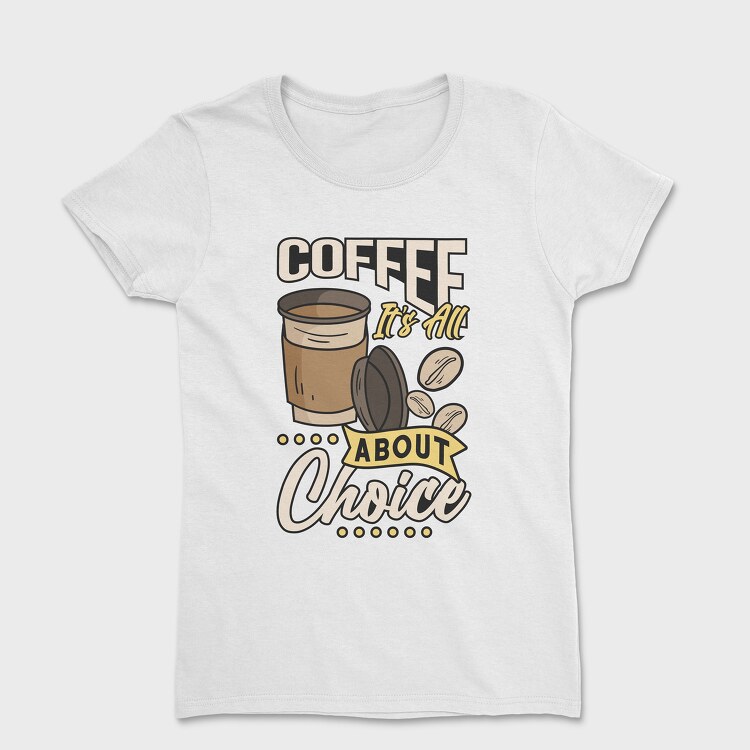 Its All About Choice, Women's T-Shirt