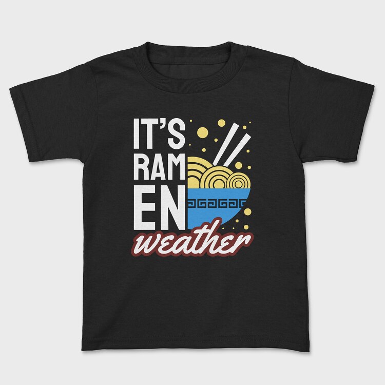 Its Ramen Weather, Kids' T-Shirt