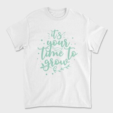 Its Your Time to Grow, Unisex Men's T-Shirt