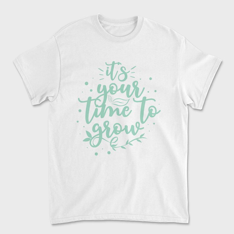 Its Your Time to Grow, Unisex Men's T-Shirt