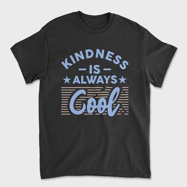 Kindness Is Always Cool, Unisex Men's T-Shirt