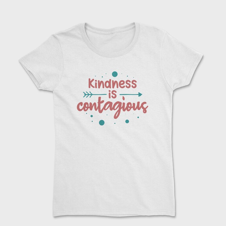 Kindness Is Contagious, Women's T-Shirt