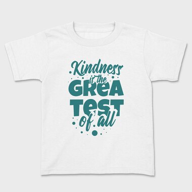 Kindness Is the Greatest, Kids' T-Shirt