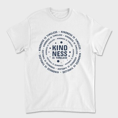 Kindness Is Timeless, Unisex Men's T-Shirt