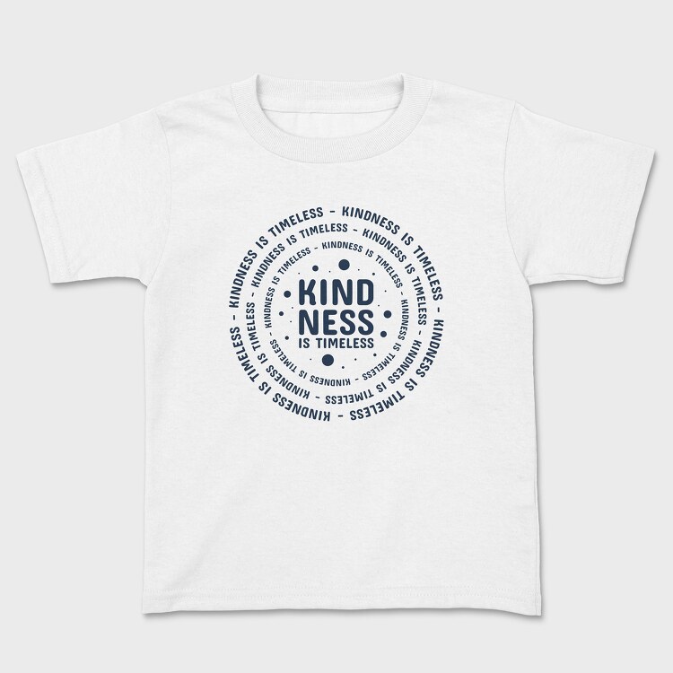 Kindness Is Timeless, Kids' T-Shirt