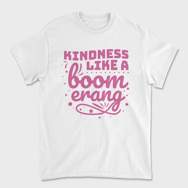 Kindness Like a Boomerang, Unisex Men's T-Shirt