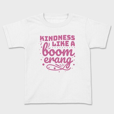 Kindness Like a Boomerang, Kids' T-Shirt