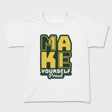 Make Yourself Proud, Kids' T-Shirt