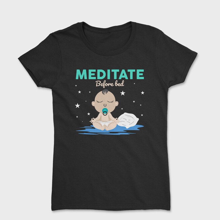 Meditate Before Bed, Women's T-Shirt