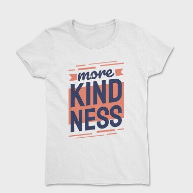 More Kindness, Women's T-Shirt