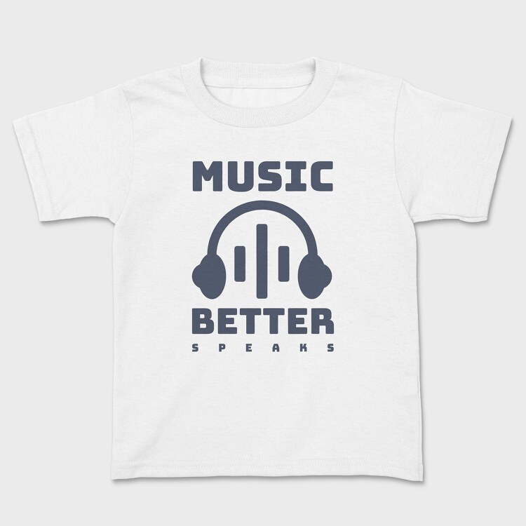 Music Better Speaks, Kids' T-Shirt