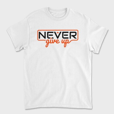 Never Give Up, Унисекс Мъжка Тениска