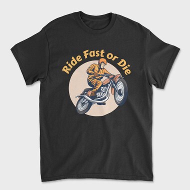Ride Fast or Die, Unisex Men's T-Shirt