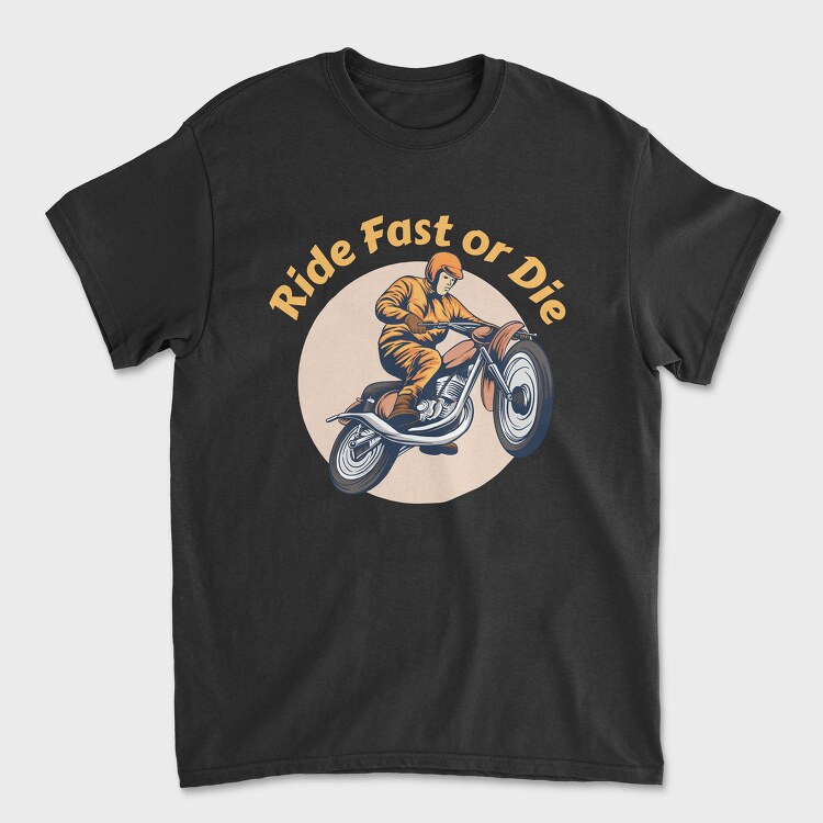 Ride Fast or Die, Унисекс Мъжка Тениска