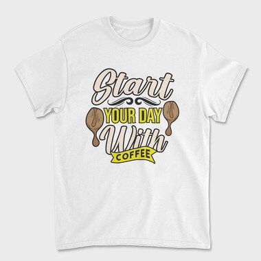 Start Your Day With Coffee, Unisex Men's T-Shirt