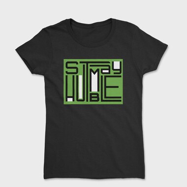 Stay Humble, Women's T-Shirt