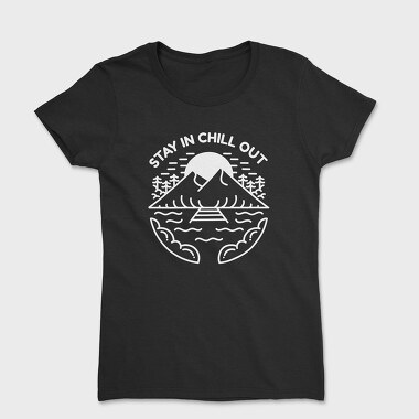 Stay in Chill Out, Women's T-Shirt