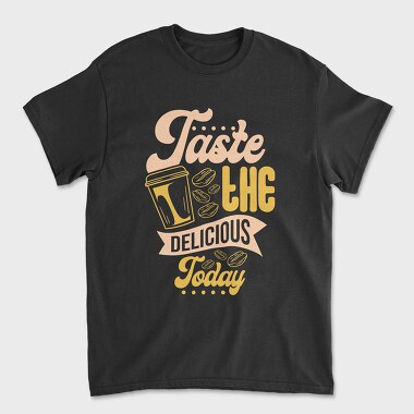 Taste the Delicious Today, Unisex Men's T-Shirt