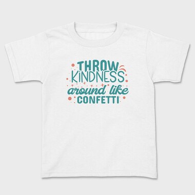 Throw Kindness, Kids' T-Shirt