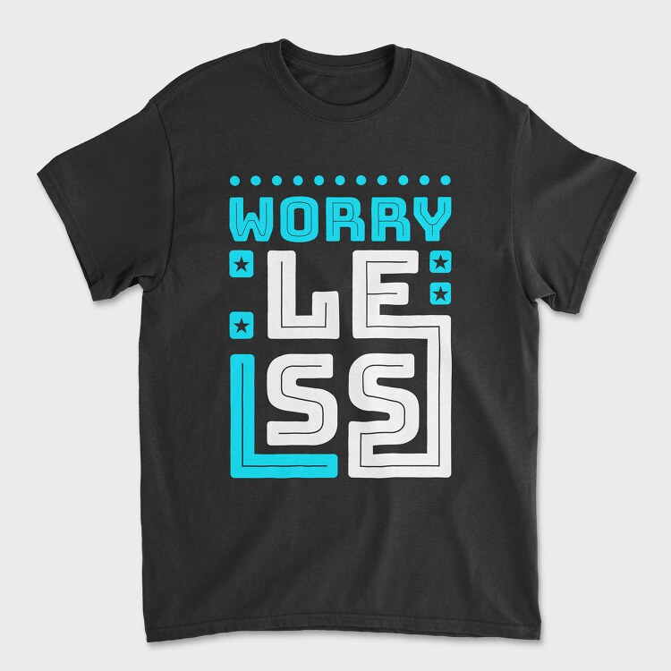 Worry Less, Унисекс Мъжка Тениска