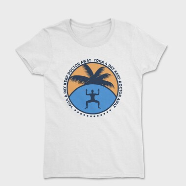 Yoga a Day Keep Doctor Away, Women's T-Shirt