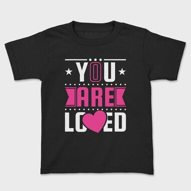 You Are Loved, Kids' T-Shirt