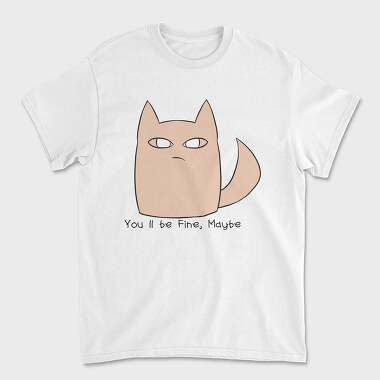Youll Be Fine Maybe, Unisex Men's T-Shirt