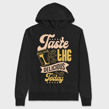 Taste the Delicious Today, Unisex Men's Hoodie