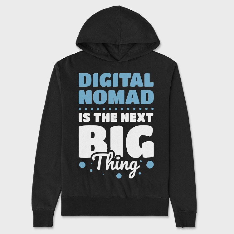 Digital Nomad Is the Next Big Thing, Унисекс Мъжко Суичър