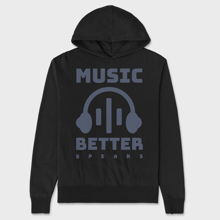 Music Better Speaks, Unisex Men's Hoodie