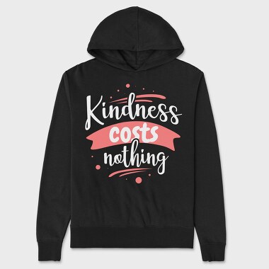 Kindness Costs Nothing, Унисекс Мъжко Суичър