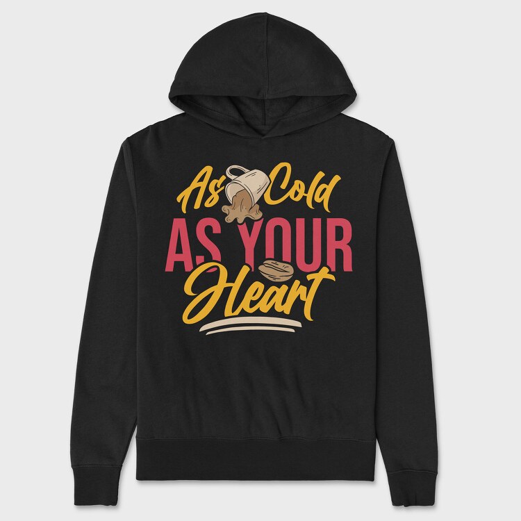 As Cold as Your Heart, Unisex Men's Hoodie