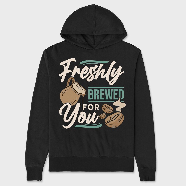 Freshly Brewed for You, Unisex Men's Hoodie
