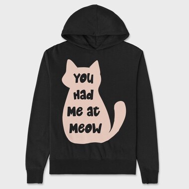 You Had Me at Meow, Unisex Men's Hoodie
