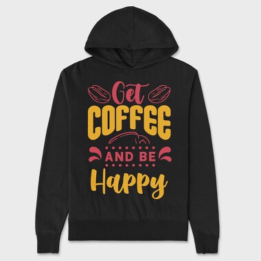 Get Coffee and Be Happy, Unisex Men's Hoodie