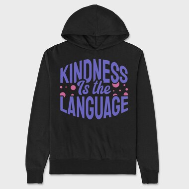 Kindness Is the Language, Унисекс Мъжко Суичър