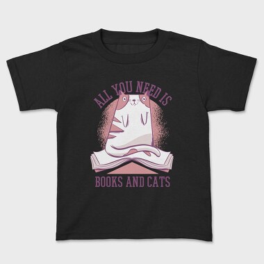 All You Need is Books and Cats, Kids' T-Shirt