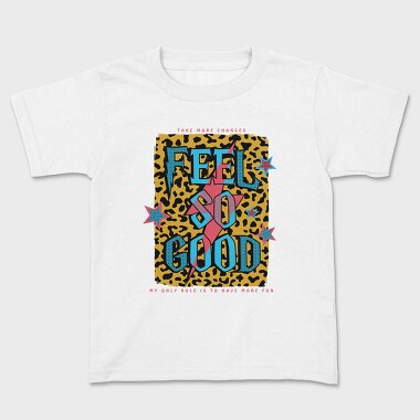 Kids' T-Shirt, Feel So Good