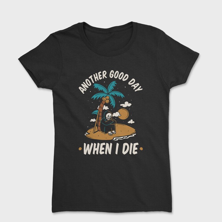 Another Good Day, Women's T-Shirt
