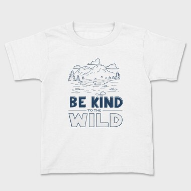 Be Kind to the Wild, Kids' T-Shirt