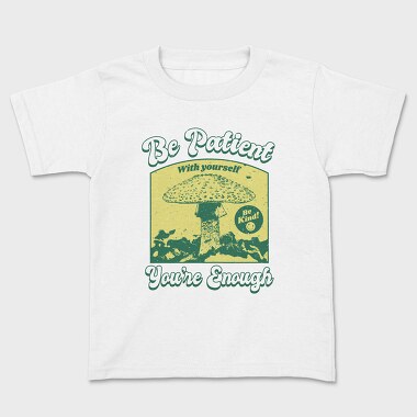 Be Patient With Yourself, Kids' T-Shirt
