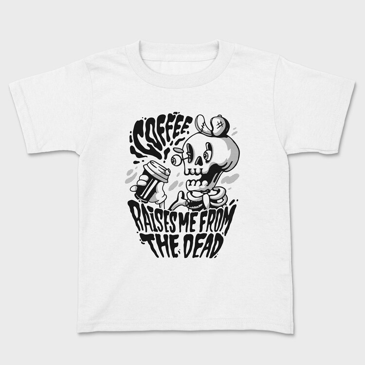 Coffee Raises Me Fro the Dead, Kids' T-Shirt