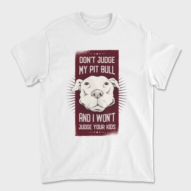 Dont Judge My Pitbull, Unisex Men's T-Shirt