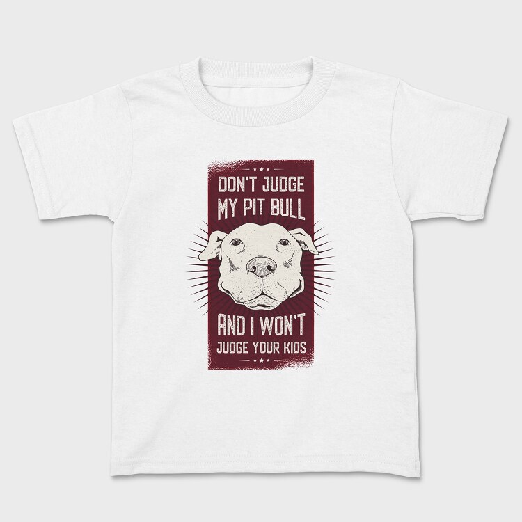 Dont Judge My Pitbull, Kids' T-Shirt