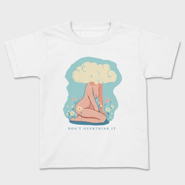 Dont Overthink It, Kids' T-Shirt