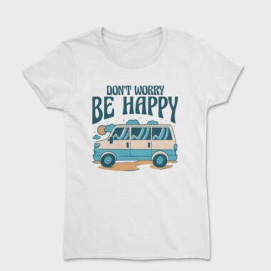 Dont Worry Be Happy, Women's T-Shirt